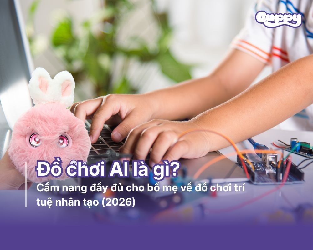 Đồ chơi AI là gì? Cẩm nang đầy đủ cho bố mẹ về đồ chơi trí tuệ nhân tạo (2026)