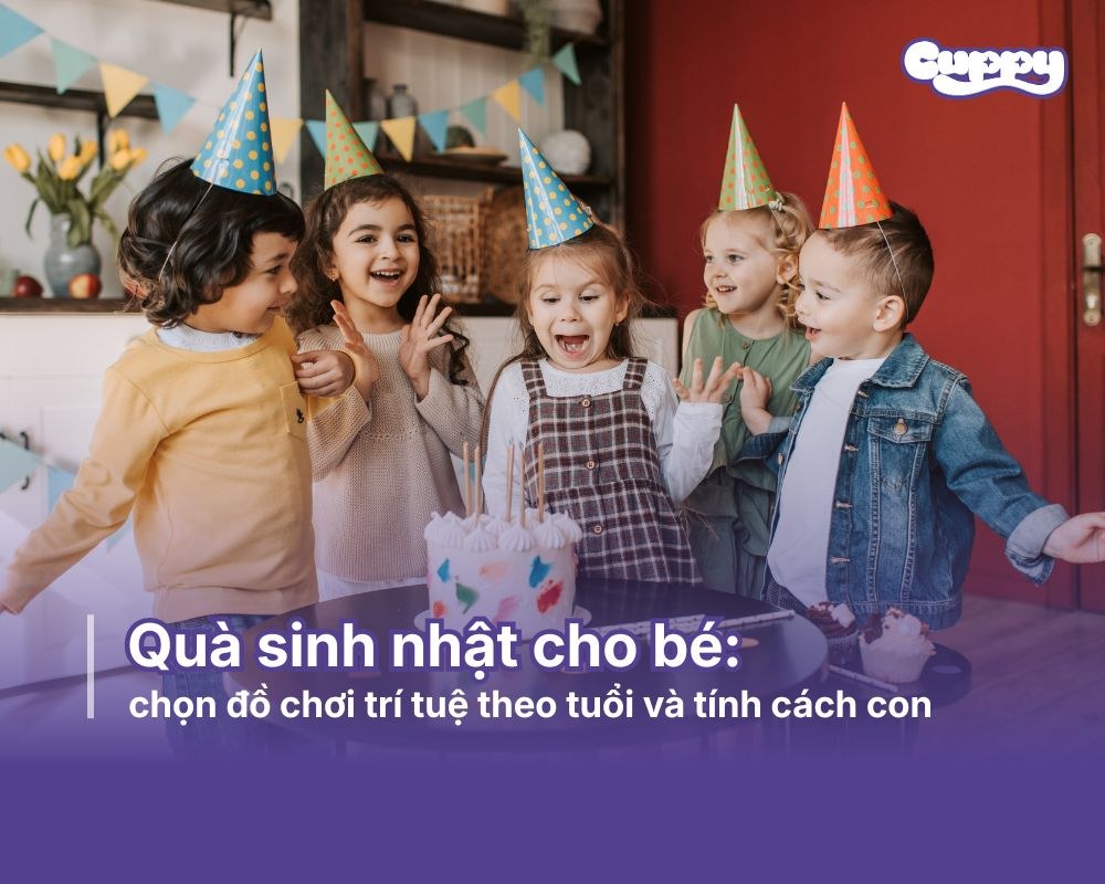 Quà sinh nhật cho bé: chọn đồ chơi trí tuệ theo tuổi và tính cách con
