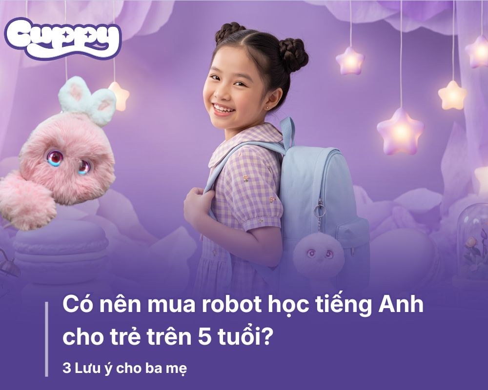 Có nên mua robot học tiếng Anh cho trẻ trên 5 tuổi?