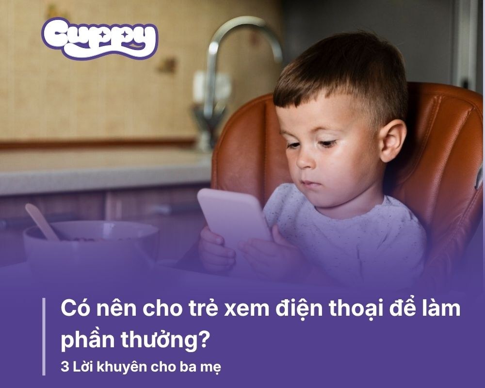 Có nên cho trẻ xem điện thoại để làm phần thưởng