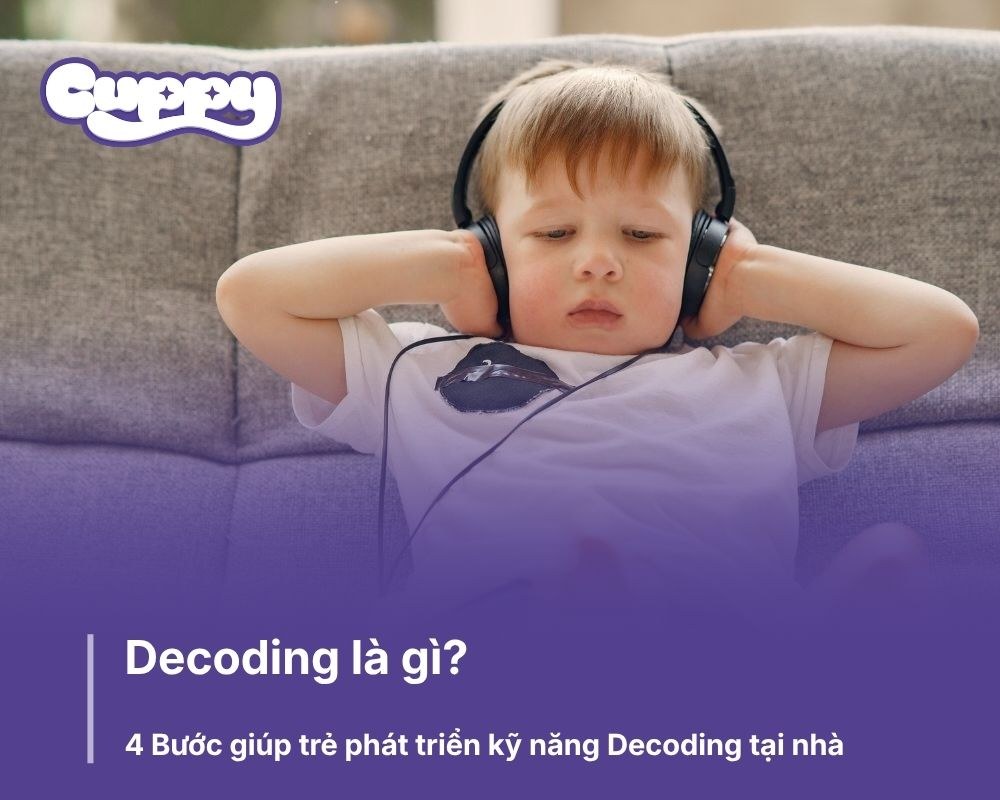 Decoding là gì? 4 Bước giúp trẻ phát triển kỹ năng Decoding tại nhà