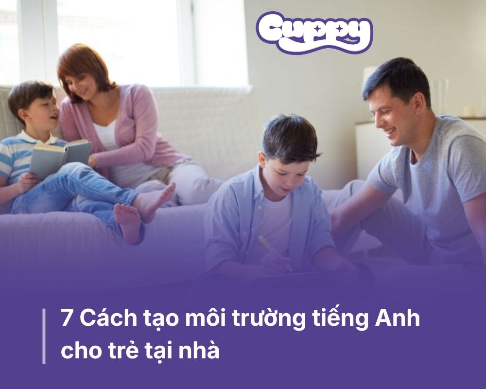 7 Cách tạo môi trường tiếng Anh cho trẻ tại nhà