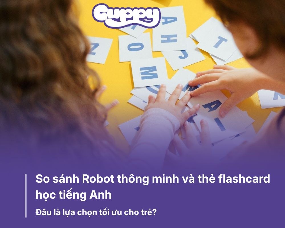 So sánh Robot thông minh và thẻ flashcard học tiếng Anh: Đâu là lựa chọn tối ưu cho trẻ?