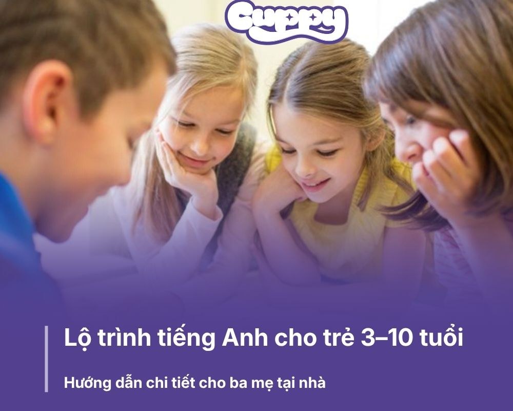 Lộ trình tiếng Anh cho trẻ 3–10 tuổi