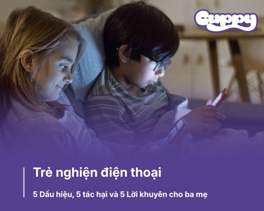 Trẻ nghiện điện thoại: 5 Dấu hiệu, 5 tác hại và 5 Lời khuyên cho ba mẹ