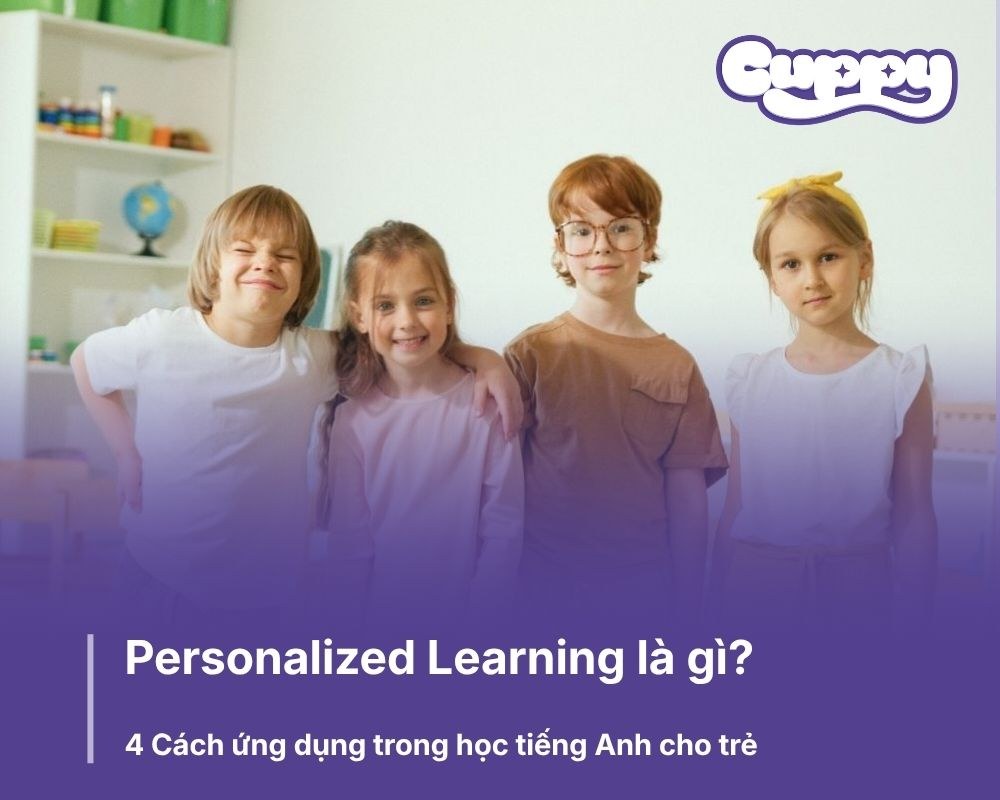 Personalized Learning là gì? 4 Cách ứng dụng trong học tiếng Anh cho trẻ