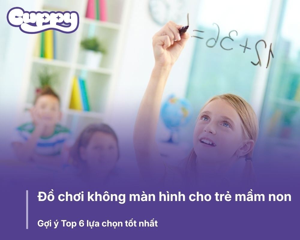 Đồ chơi không màn hình cho trẻ mầm non: Gợi ý Top 6 lựa chọn tốt nhất