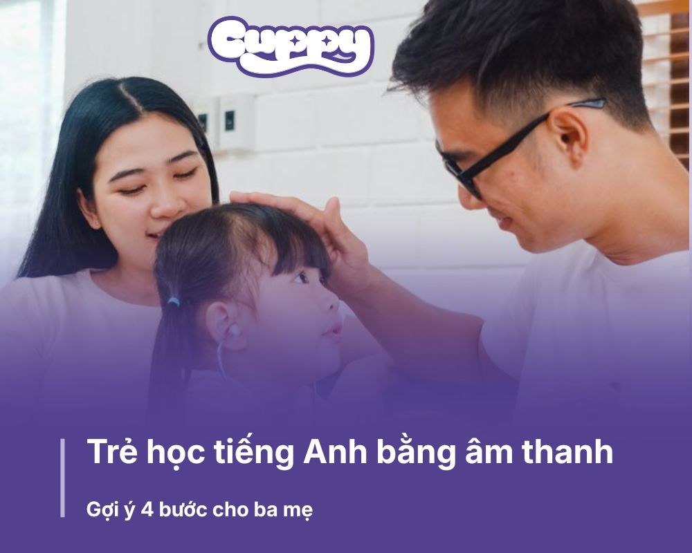 Trẻ học tiếng Anh bằng âm thanh: Gợi ý 4 bước "tắm ngôn ngữ" tại nhà cho bé