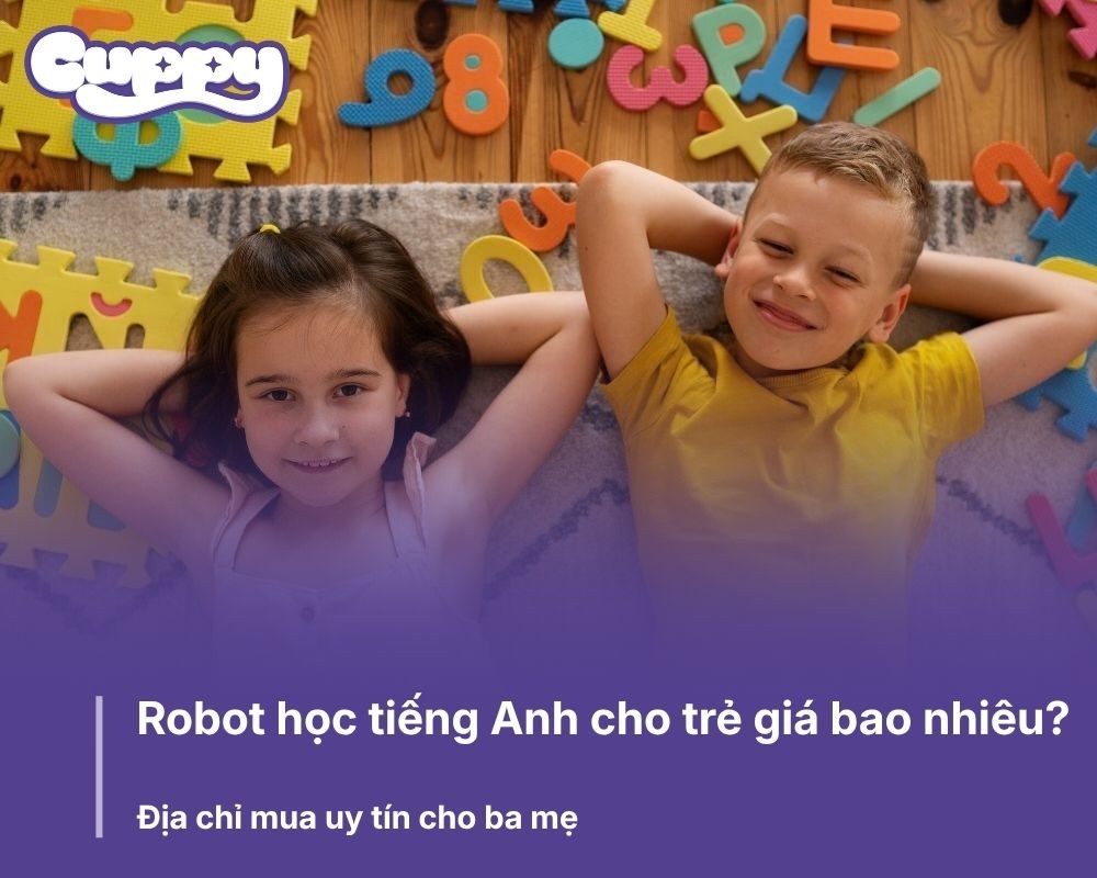 Robot học tiếng Anh cho trẻ giá bao nhiêu? Ba mẹ nên mua ở đâu tốt?