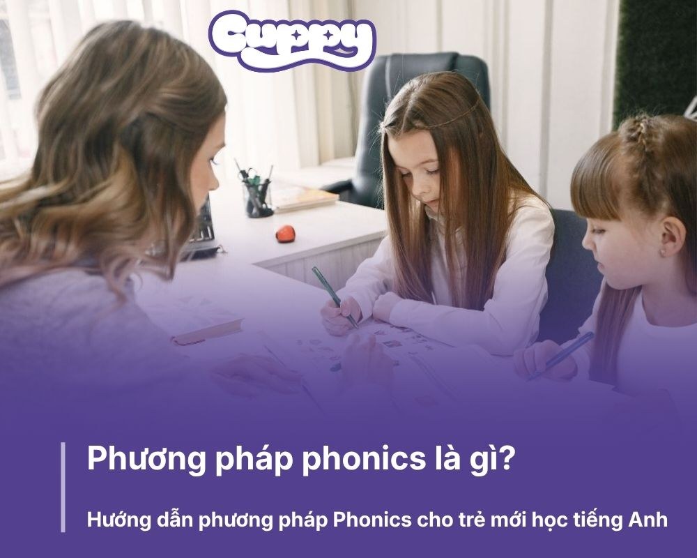 Phonics là gì? Hướng dẫn phương pháp Phonics cho trẻ mới học tiếng Anh
