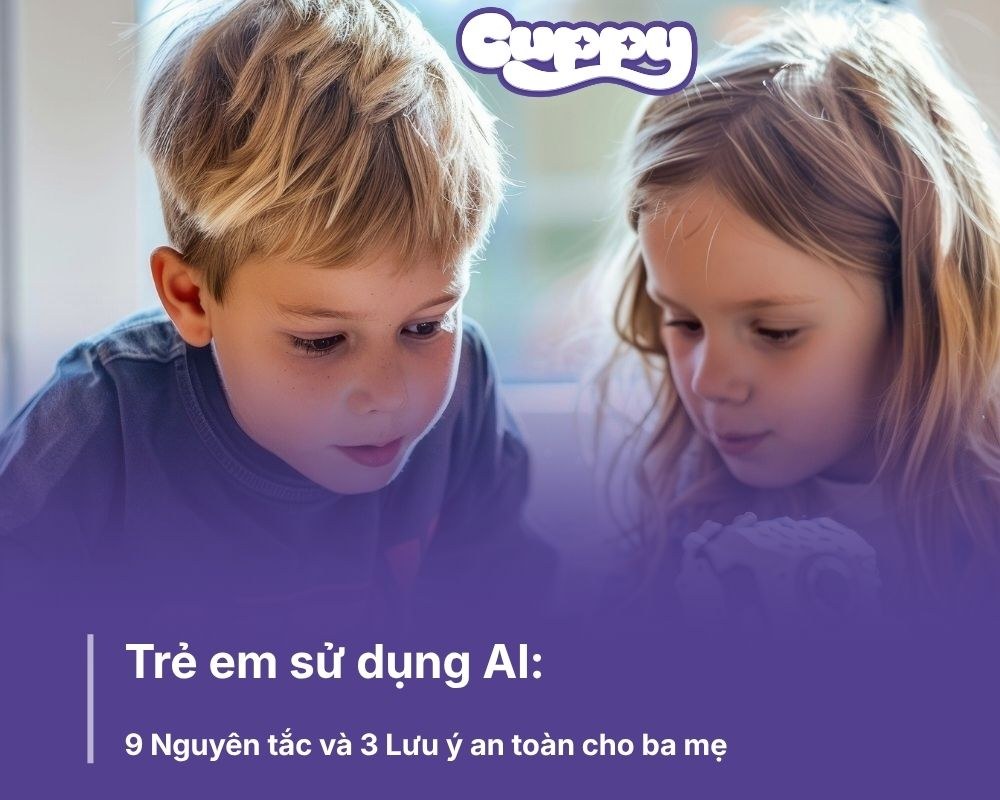 Trẻ em sử dụng AI: 9 Nguyên tắc và 3 Lưu ý an toàn cho ba mẹ