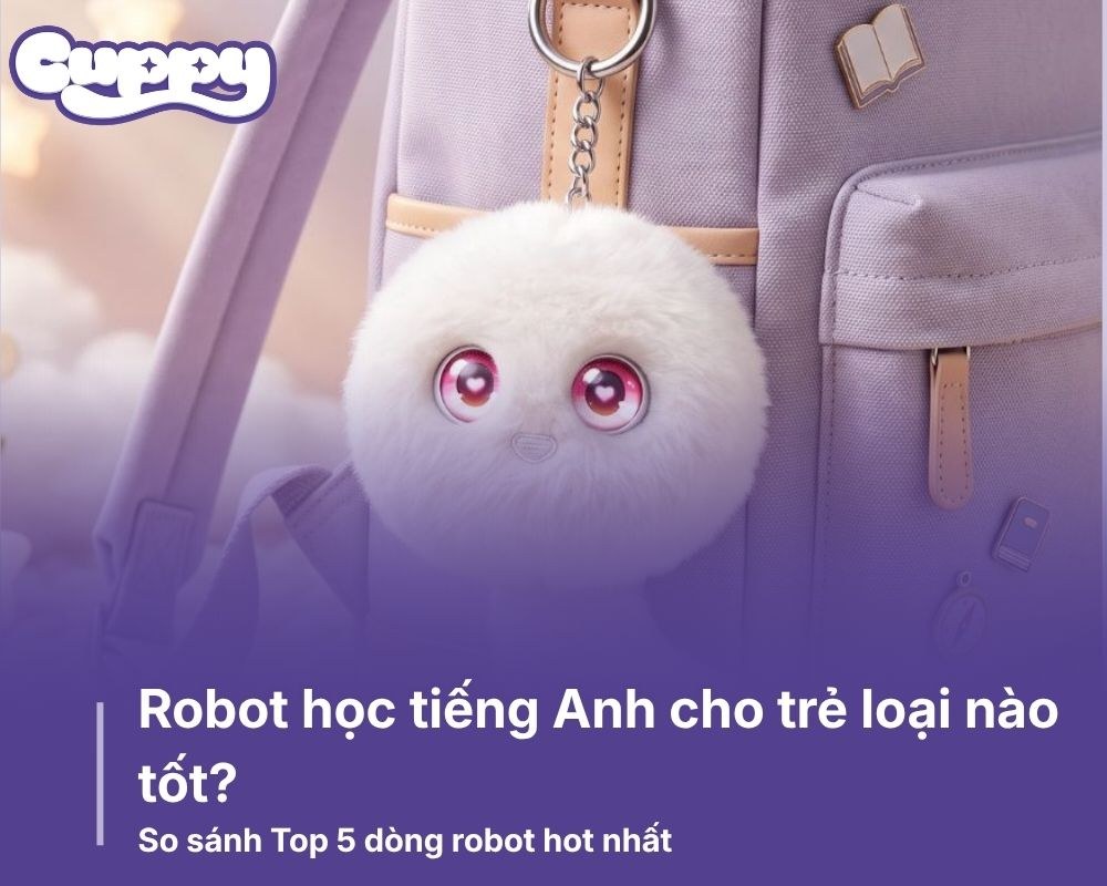 Robot học tiếng Anh cho trẻ loại nào tốt? So sánh Top 5 dòng robot hot nhất