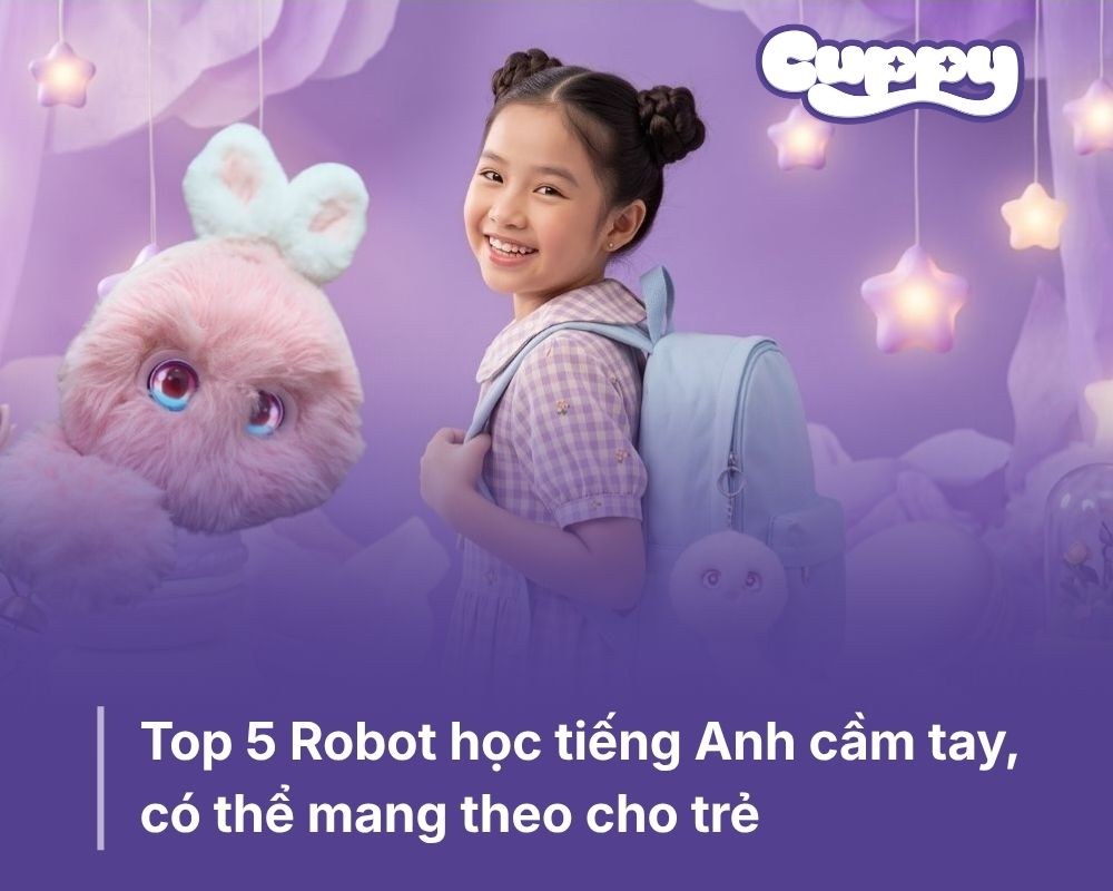 Top 5 Robot học tiếng Anh cầm tay, có thể mang theo cho trẻ